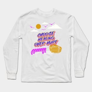 Choose Healing Over Hurt Long Sleeve T-Shirt